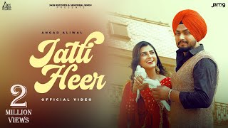 Jatti Heer (Official Video) Angad Aliwal | Swati Chauhan | New Punjabi Songs 2022 | Jass Records