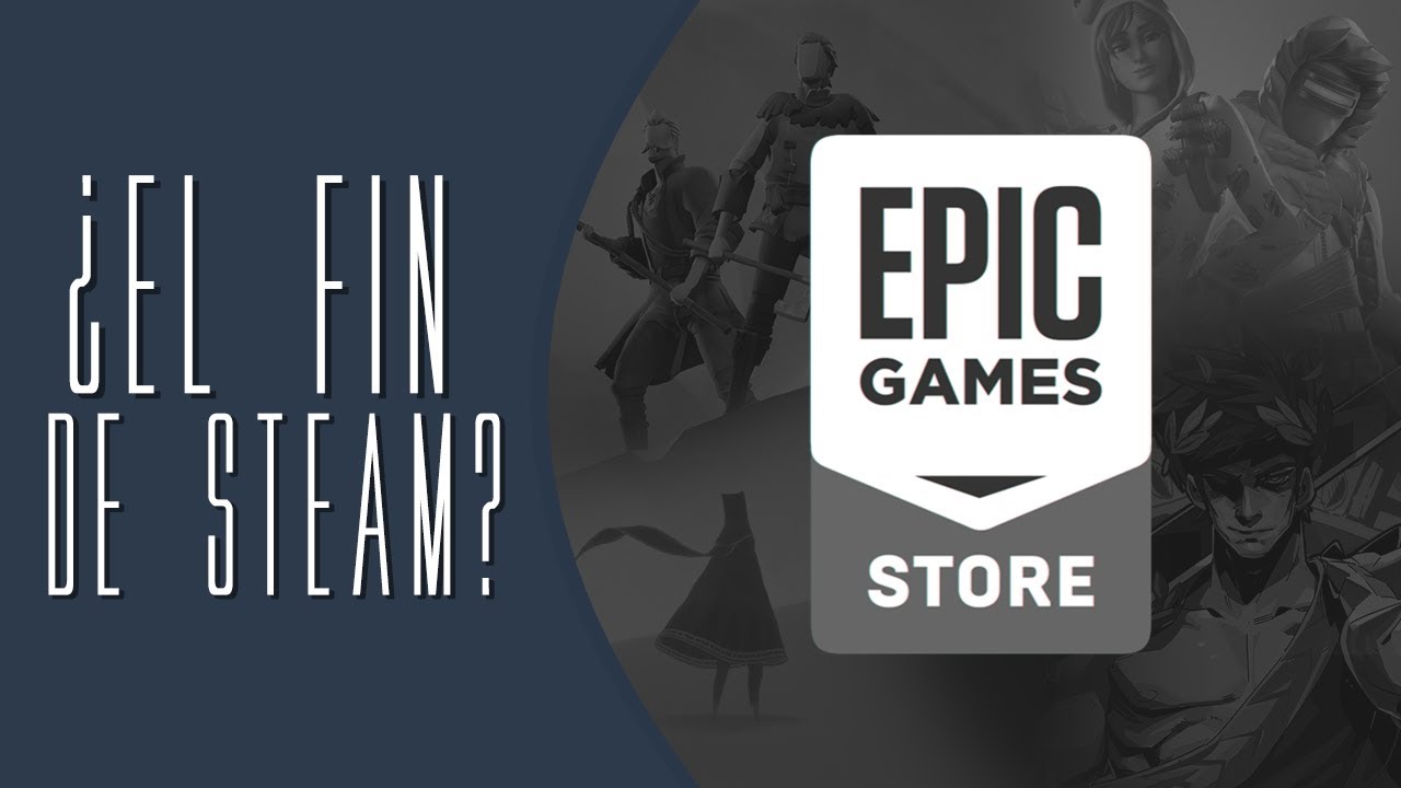 ¿El Fin De Steam? | Epic Games Store Ha Llegado - YouTube