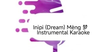 Rungus Chinese - Inipi (Dream) Mèng 梦 Instrumental Karaoke