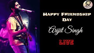 Arijit Singh | Live | Happy Friendship Day |  Yaaron | Tera Yaar Hoon Mein | Full Video | 2019 | HD