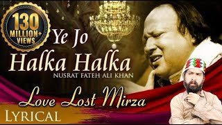 Ye Jo Halka Halka by Nusrat Fatah Ali Khan With Lyrics | Romantic Qawwali | NFAK | Quwali | NFAK