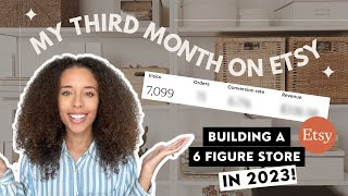 THIRD MONTH SELLING DIGITAL PRODUCTS ON ETSY | BUILD A 6 FIGURE ETSY STORE IN 2023 | ETSY BEGINNER