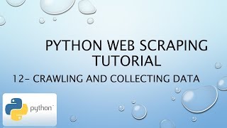 Python Web Scraping Tutorial 12– Crawling and collecting data