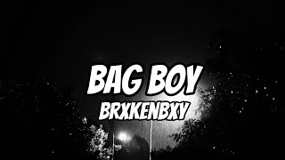 BrxkenBxy - Bag Boy (Lyrics)