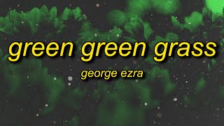 George Ezra - Green Green Grass (sped up) Lyrics | green green grass blue blue sky