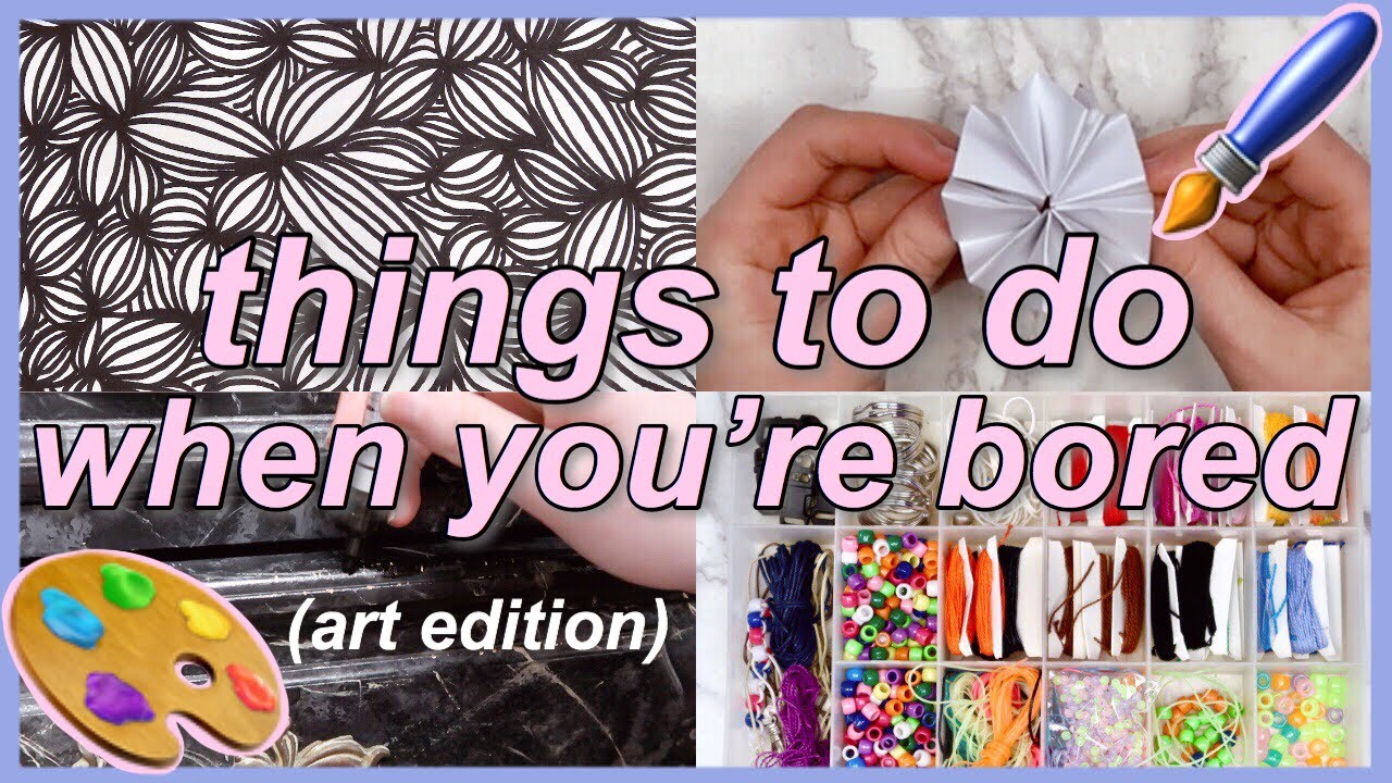 15 Things To Do When You're Bored - Art/Crafts Edition! (things To Do ...