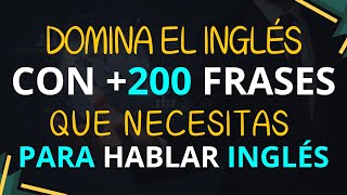 ❗DOMINA EL INGLÉS CON MAS DE 200 FRASES IMPORTANTES ✅ APRENDER INGLES AMERICANO ❗