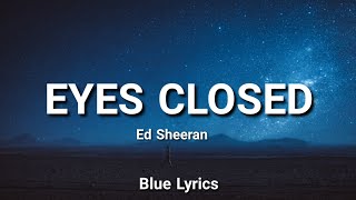 Ed Sheeran - Eyes Closed (Lyrics)@EdSheeran