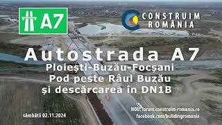 Autostrada A7  | #UMB Pod peste Râul Buzău | #NUROL Nod rutier DN1B |  2024.11.02