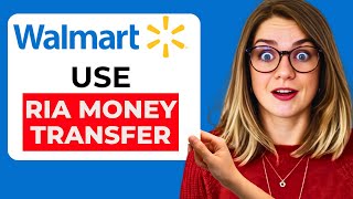 How to Use Ria Money Transfer to Pay at Walmart – Send & Receive Funds Easily