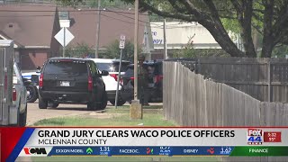 McLennan County Grand Jury clears Waco Police Officers in deadly shooting