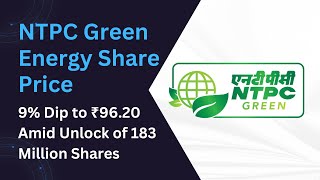 NTPC Green Energy Share Price: 9% Dip to ₹96.20 Amid Unlock of 183 Million Shares