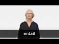 How to pronounce ENTAIL in American English