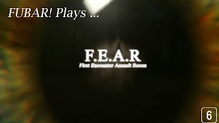 FUBAR! Plays – F.E.A.R.: First Encounter Assault Recon [6]