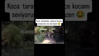 Koca tarafından bir tek kocamı seviyorum onu da bazen🤣🤣🤣