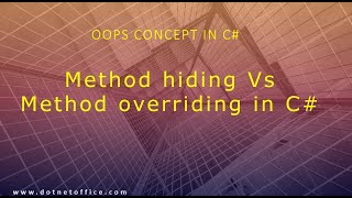 Part 7 -Method hiding Vs Method overriding | Oops Tutorials in C# | Oops Concept