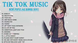 Tik Tok Songs 2021 - Tik Tok Playlist - Tik Tok Music (TikTok Hits 2021) - Tik Tok Hot Trending 2021