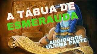 Corpus Hermeticum  A Tabua de Esmeralda - Hermes Trismegisto - (Última Parte)