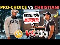 PRO-CHOICER DEBATES WITH CHRISTIAN! (Who Is Correct..?)