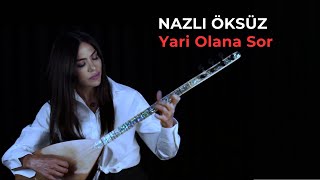 NAZLI ÖKSÜZ - Yari Olana Sor (Akustik)