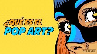 ¿Qué es el POP ART? características e importancia para la sociedad