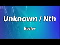 Unknown / Nth - Hozier Lyrics