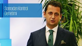 Sonradan Kontrol Denetimi Nedir?