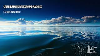 Calm Humming Background Nasheed (Extended One Hour +) | Vocals Only | Soothing Nasheed