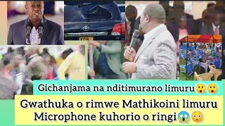 GWATHUKA O RIMWE😱MATHIKOINI LIMURU KURIA GACHAGUA AGUTHIITE THUTHA WA MICROPHONE KUHORIO