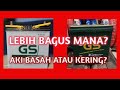 LEBIH BAGUS BATTERY (AKI) BASAH ATAU BATTERY KERING? INI PERBEDAAN NYA