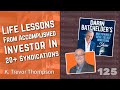 Life Lessons From Accomplished Investor In 20+ Syndications With K. Trevor Thompson