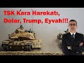 TSK Kara Harekatı, Dolar, Trump, Eyvah!!!