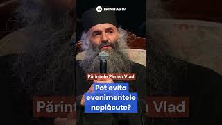 Părintele Pimen Vlad - Pot evita evenimentele neplăcute din viața mea?