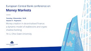 ECB Conference on Money Markets: Session 4 – Payments: Money creation in decentralised finance