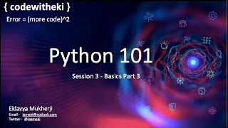 { Codewitheki } # Python 101- Session 3 by Eklavya Mukherji