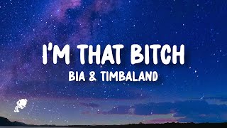 BIA \u0026 Timbaland - I’M THAT B*TCH (Lyrics)