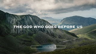 The God Who Goes Before Us // Church Online at Harbor Church