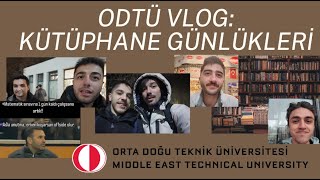 ODTÜ Vlog Kütüphane Günlüğü: Final Haftası Geliyor