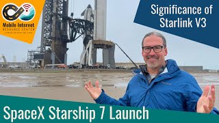 SpaceX Starship 7 Launch: Starlink V3 Satellite Significance for Mobile Internet