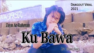 KUBAWA Cipt. M. Harris By _ ZEYN AR-RAHMAN || Cover Video Dangdut 2021