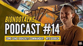 COME SONO I BRACKETS COMMANDER? | @mtgderrick | BIONDOTALKS S1 EP14