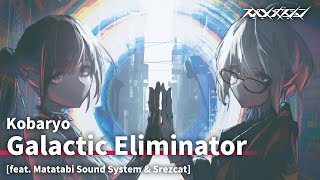 Kobaryo - Galactic Eliminator [feat. Matatabi Sound System \u0026 Srezcat]