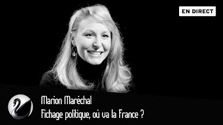 Fichage politique, où va la France ? Marion Maréchal [EN DIRECT]