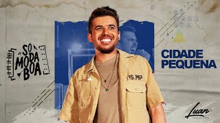 Luan Estilizado - Cidade Pequena (DVD Só Moda Boa) [Vídeo Oficial]