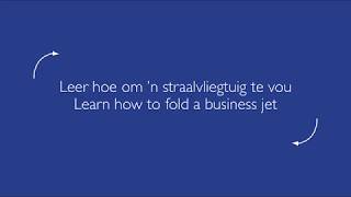 Learn how to fold a business jet / Leer hoe om ’n straalvliegtuig te vou