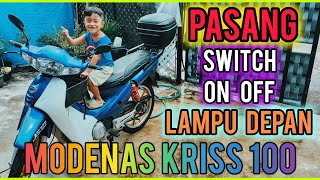 Modenas kriss100 Pasang switch on off lampu depan