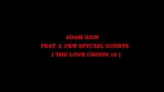 Adam Bain Feat A Few Special Guests  The Love Choon 15