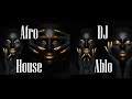 DJ ABLO - AFRO HOUSE MIX 2024