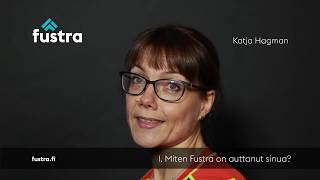 Fustra-harjoittelijan kokemuksia / Katja Hagman