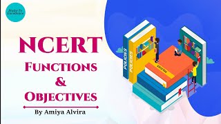 NCERT | Objectives \u0026 It's Function | Knowledge \u0026 Curriculum | Amiya Alvira